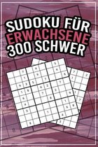 Sudoku für Erwachsene 300 Schwer: Das große Rätselbuch mit Lösungen und Anleitung I Sudokus Schwer I Geschenk für Liebhaber von Denkspielen I Logikrät