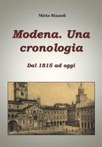 Le città del Belpaese 1 - Cronologia di Modena Dal 1815 ad oggi