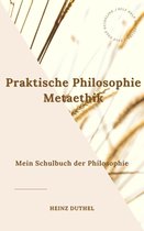 Mein Schulbuch der Philosophie 4-87 - Mein Schulbuch der Philosophie. Praktische Philosophie Metaethik