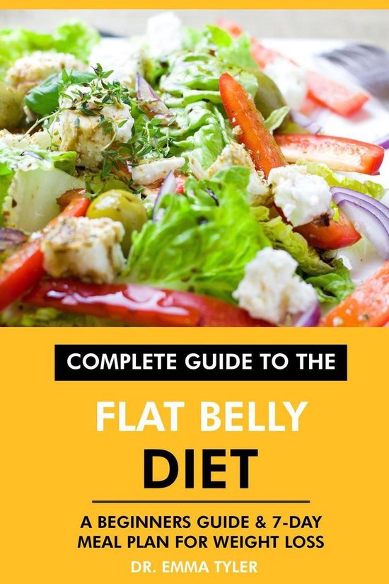 Complete Guide To The Flat Belly Diet A Beginners Guide 7 Day Meal Complete Guide To The Flat Belly Diet A Beginners Guide 7 Day Meal