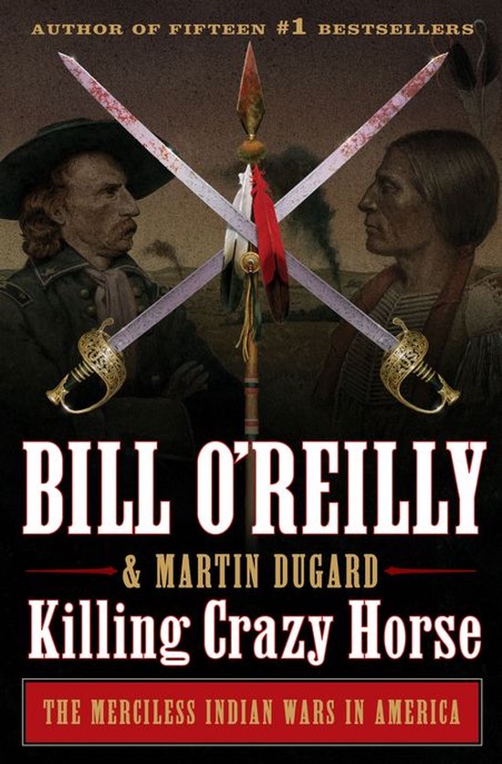 Bill O'Reilly's Killing Series - Killing Crazy Horse - cover