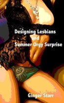 Designing Lesbians and Summer Orgy Surprise
