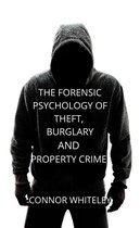 An Introductory Series 26 - The Forensic Psychology of Theft, Burglary And Property Crime