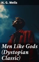 Men Like Gods (Dystopian Classic)
