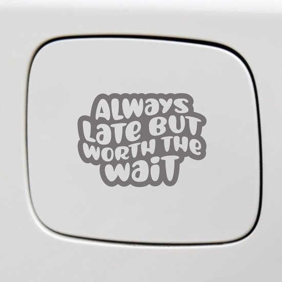 Autocollant pour pare-chocs - Always en retard mais ça Worth le coup d'attendre - 14x10 - Anthracite