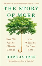 The Story of More How We Got to Climate Change and Where to Go from Here