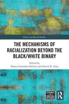 Ethnic and Racial Studies - The Mechanisms of Racialization Beyond the Black/White Binary