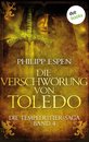 Tempelritter-Saga 4 - Die Tempelritter-Saga - Band 4: Die Verschwörung von Toledo