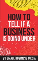 How To Tell If A Business Is Going Under