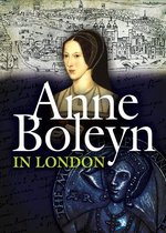 Anne Boleyn in London