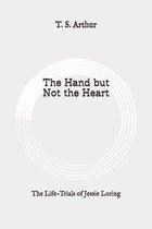 The Hand but Not the Heart: The Life-Trials of Jessie Loring