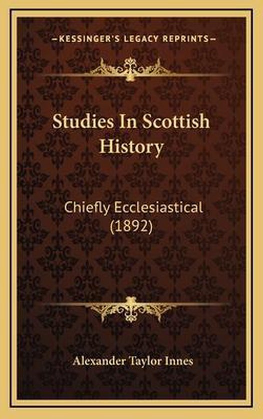 Studies in Scottish History, Alexander Taylor Innes 9781165858156