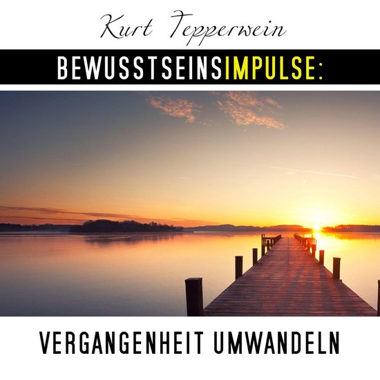 Bewusstseinsimpulse: Vergangenheit umwandeln - cover