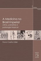 História e Saúde - Medicina no Brasil imperial