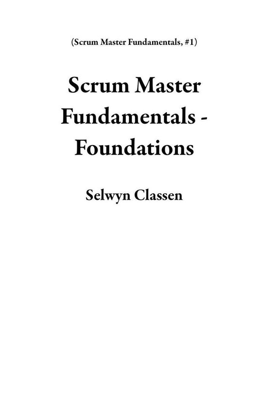 Scrum Master Fundamentals 1 - Scrum Master Fundamentals - Foundations