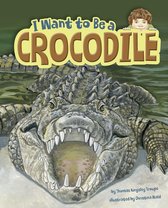 I Want to Be... - I Want to Be a Crocodile