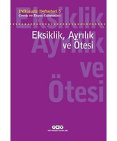 Eksiklik Ayrılık ve Ötesi: Çocuk ve Ergen Çalışmaları - Psikanaliz Defterleri 5