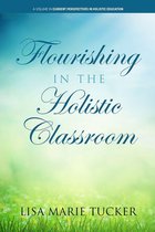 Current Perspectives in Holistic Education - Flourishing in the Holistic Classroom