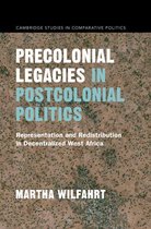 Cambridge Studies in Comparative Politics - Precolonial Legacies in Postcolonial Politics