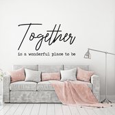 Sticker Muursticker Together Is A Wonderful Place To Be - Zwart - 120 x 70 cm - Muursticker4Sale