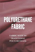 Polyurethane Fabric: Fabric Made In Traditional Polyurethane