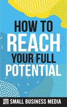 How To Reach Your Full Potential