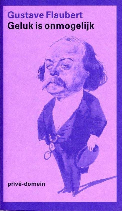 Cover van het boek 'Geluk is onmogelijk' van Gustave Flaubert