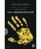 Kur'an ve Bilim Işığında İnsan Olurken İlk Medeniyetler-2.Kitap