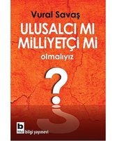 Ulusalci mi Milliyetci mi Olmaliyiz