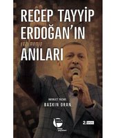 Oran, B: Recep Tayyip Erdoganin Yazilmamis Anilari