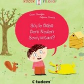 Küçük Filizof   Söyle Baba Beni Neden Seviyorsun?