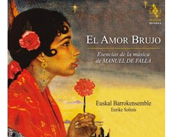 Euskal Barrokensemble, Enrike Solinis - El Amor Brujo: Esencias De La Música De Manuel De Falla (CD)