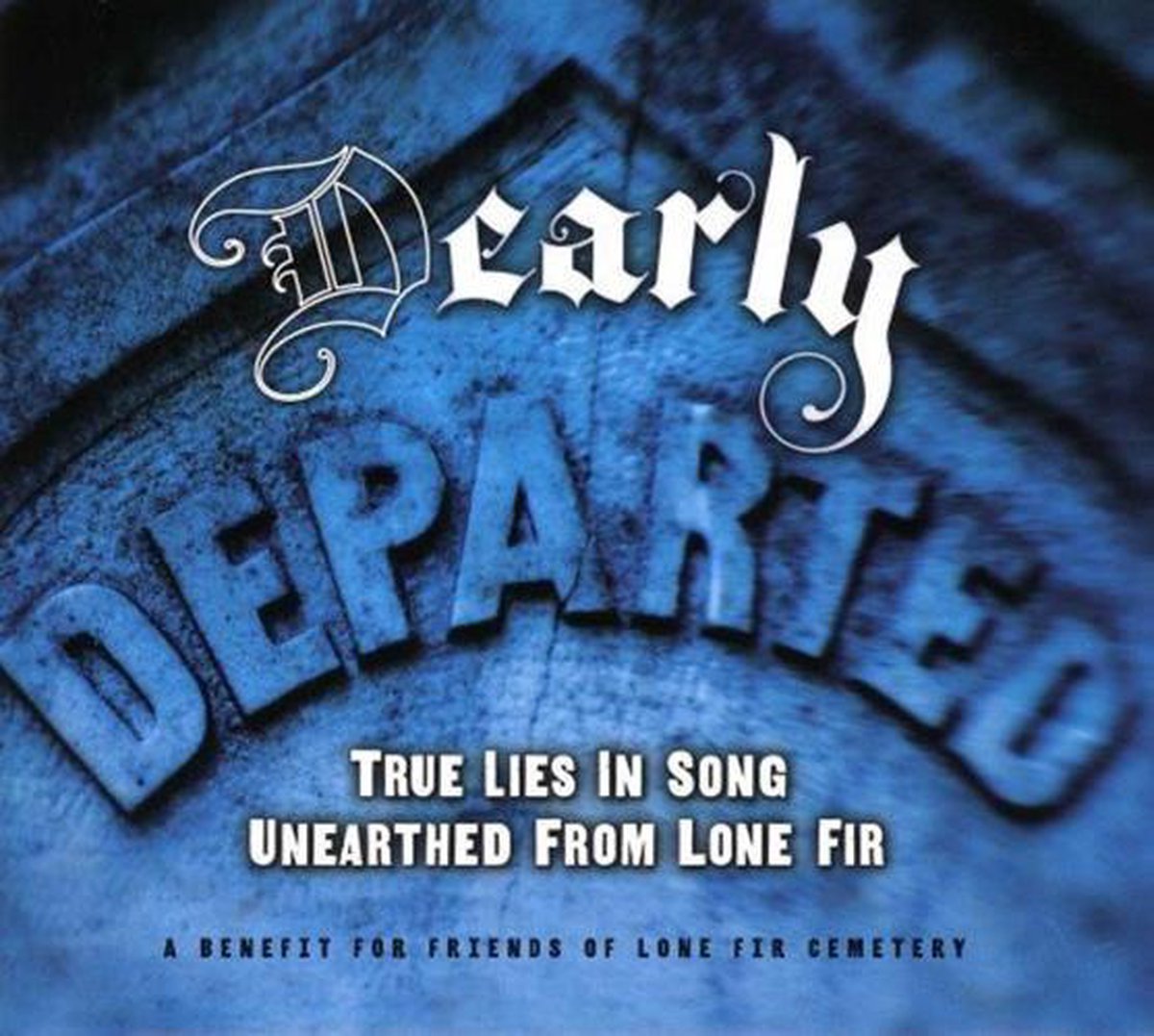 Various Artists - Dearly Departed: True Lies in Song Unearthed From Lone Fir (CD)