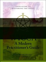 Wicca: A Modern Practitioner's Guide
