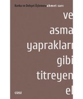 Korku ve Dehşet Üçlemesi 1. Kitap   Ve Asma Yaprakları Gibi