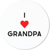 Muismat - Mousepad - Rond - I love grandpa - Opa - Spreuken - Quotes - 40x40 cm - Ronde muismat - Vaderdag cadeau - Geschenk - Cadeautje voor hem - Tip - Mannen