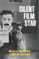 Silent Film Star: Buster Keaton Life & Career