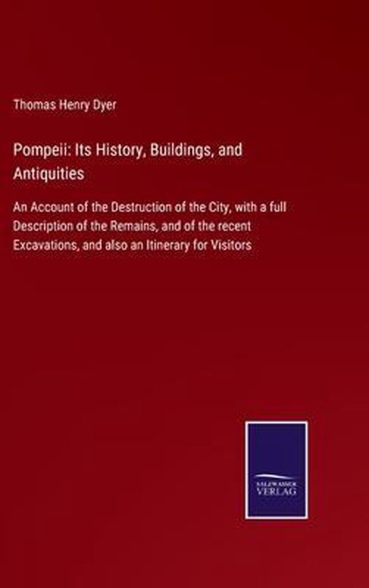 Pompeii: Its History, Buildings, and Antiquities