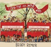 Brady Rymer - Love Me For Who I Am (CD)