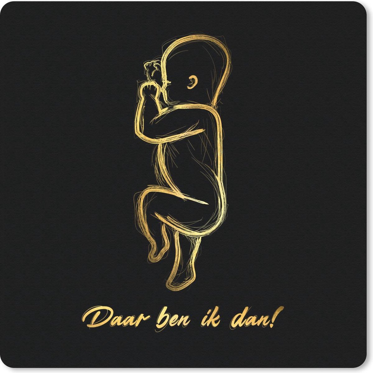 Muismat 30x30 cm - Mousepad Baby - Daar ben ik dan! - Quotes - Goud - Spreuken - Muismatten