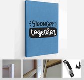 Teamwork power quote vector design with Stronger together handwritten message - Modern Art Canvas - Vertical - 1770402074 - 115*75 Vertical