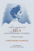 The Life and Death of Ella Grand Duchess of Russia