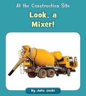 At the Construction Site - Look, a Mixer!