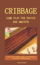 Cribbage Game Play for Novice and Amateur