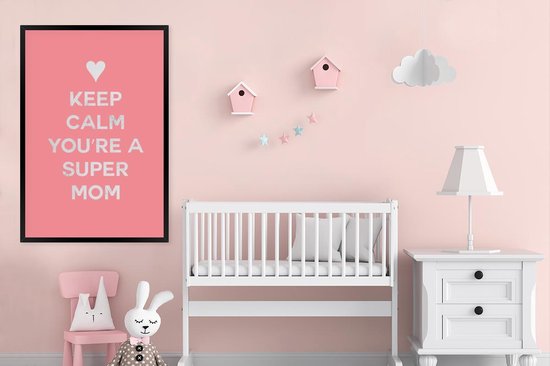 Cadre photo avec affiche - Dictons - Reste calme, tu es une super maman - Citations - Maman - 80x120 cm - Cadre pour affiche