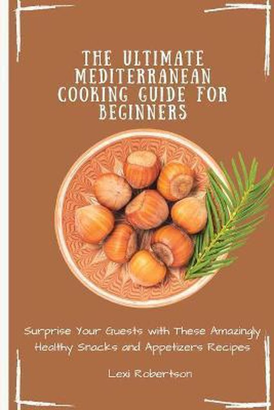 The Ultimate Mediterranean Cooking Guide for Beginners - cover