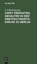Zwey Predigten, Gehalten in Der Dreyfaltigkeits-Kirche Zu Berlin