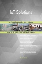 IoT Solutions A Complete Guide - 2019 Edition