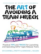 The Art of Avoiding a Train Wreck: Tips and Tricks for Launching Safe Agile Release Trains