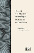 Bibliothèque idéale des sciences sociales - Théorie des pouvoirs et idéologie